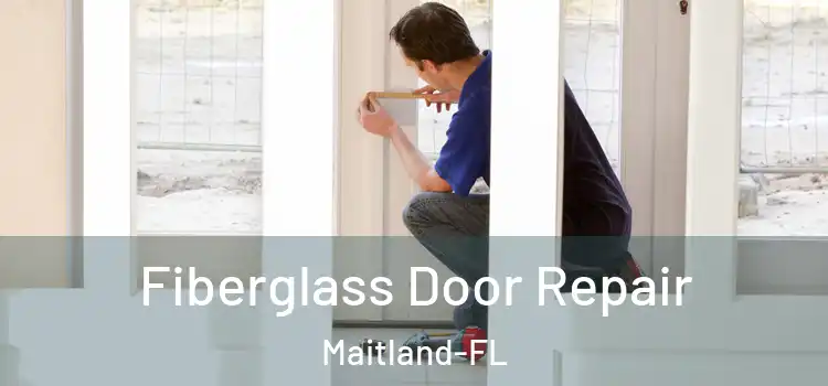 Fiberglass Door Repair Maitland-FL